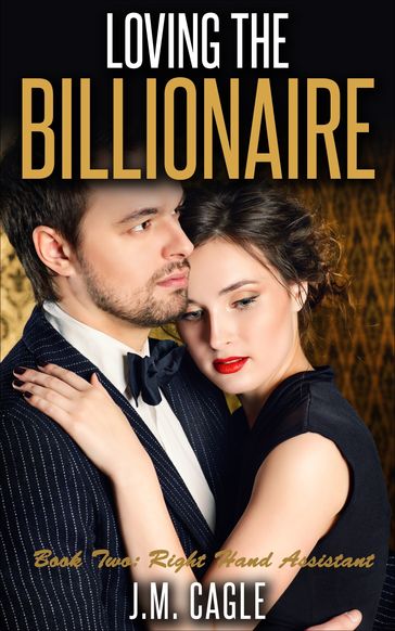 Loving The Billionaire, Book Two: Right Hand Assistant - J.M. Cagle