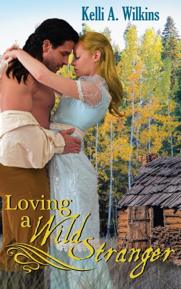 Loving a Wild Stranger - Kelli A. Wilkins