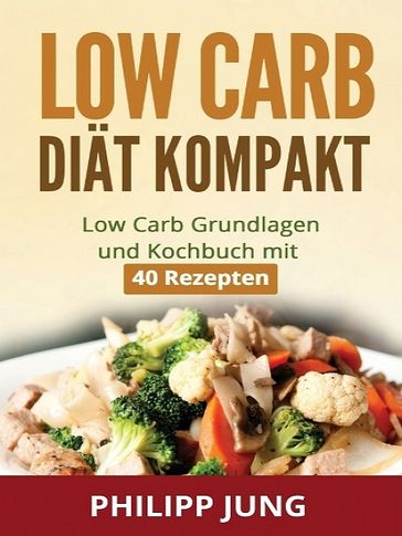 Low Carb Diät kompakt - Philipp Jung