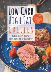 Low Carb High Fat. Grillen