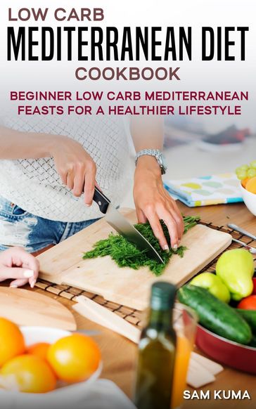 Low Carb Mediterranean Diet Cookbook - Sam Kuma