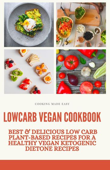 Low Carb Vegan Cookbook: Best & Delicious Low Carb Plant-Based Recipes for a Healthy Vegan Ketogenic Diet - King Publisher - Qasim Adeleye