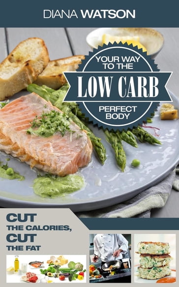 Low Carb Your Way To The Perfect Body - Diana Watson