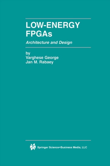 Low-Energy FPGAs  Architecture and Design - Jan M. Rabaey - George Varghese
