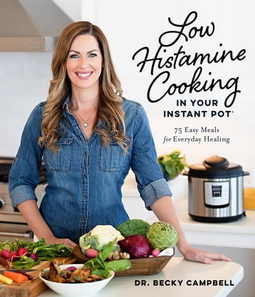 Low Histamine Cooking in Your Instant Pot - Dr. Becky Campbell