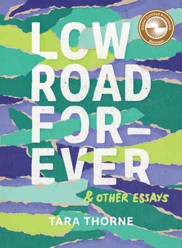 Low Road Forever & Other Essays - Tara Thorne