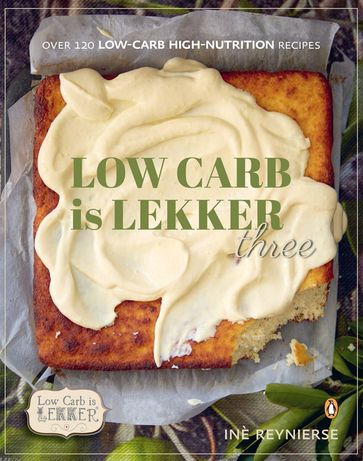 Low-carb is Lekker Three - Inè Reynierse