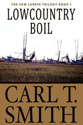 Lowcountry Boil: The Sam Larkin Trilogy Book 1