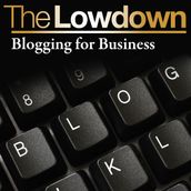 Lowdown, The: Blogging for Business