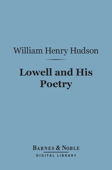 Lowell and His Poetry (Barnes & Noble Digital Library) - William Henry Hudson