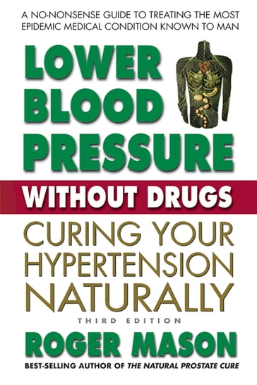 Lower Blood Pressure Without Drugs, Third Edition - Roger Mason