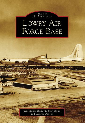 Lowry Air Force Base - George Paxton - Jack Stokes Ballard - John Bond