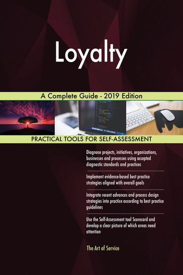 Loyalty A Complete Guide - 2019 Edition - Gerardus Blokdyk