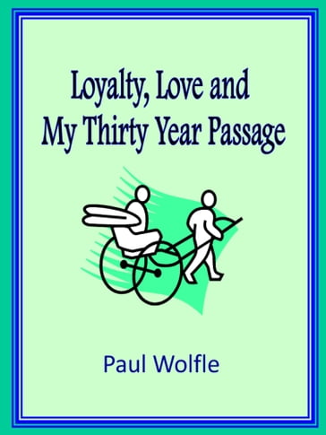 Loyalty, Love and My Thirty Year Passage - Paul Wolfle