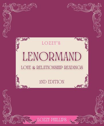 Lozzy's Lenormand Love & Relationship Readings 2nd Edition - Lozzy Phillips