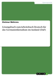Lösungsbuch zum Arbeitsbuch Deutsch für das Germanistikstudium im Ausland (DaF)