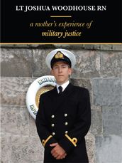Lt Joshua Woodhouse A Mother s Experience of Military Justice