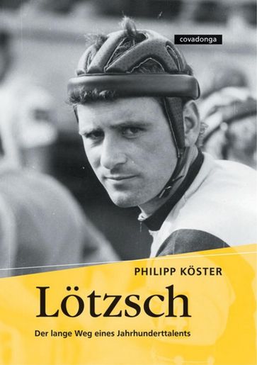 Lötzsch. Der lange Weg eines Jahrhunderttalents. - Philipp Koster