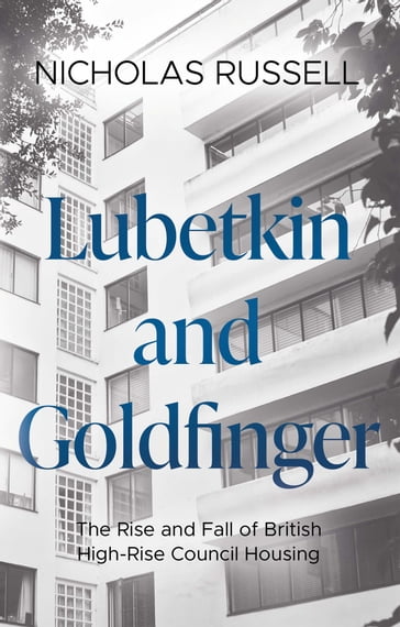 Lubetkin and Goldfinger - Nicholas Russell