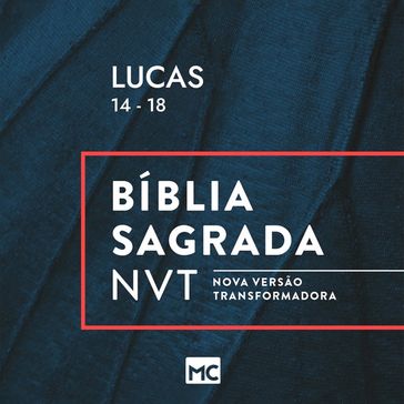 Lucas 14 - 18, NVT - EDITORA MUNDO CRISTÃO