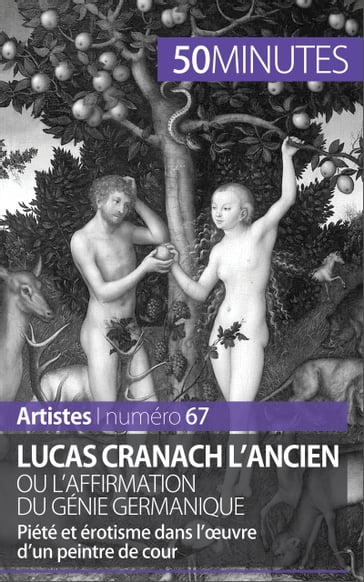 Lucas Cranach l'Ancien ou l'affirmation du génie germanique - Anne-Sophie Lesage - Elisabeth Bruyns - 50Minutes