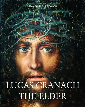 Lucas Cranach the elder - Alexander Stepanov