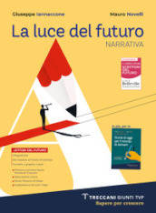 Luce del futuro. Per le Scuole superiori. Con e-book. Con espansione online. Vol. A: Narrativa + Scrittura