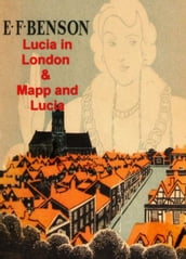 Lucia in London and Mapp and Lucia