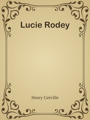 Lucie Rodey - Henry Gréville