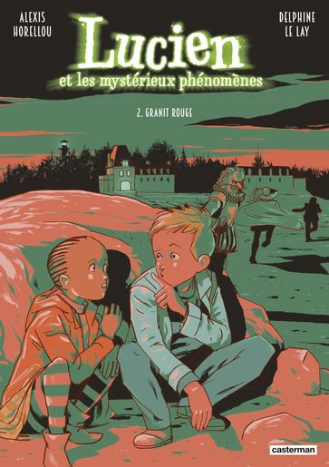 Lucien et les mystérieux phénomènes (Tome 2) - Granit rouge - Delphine Le Lay