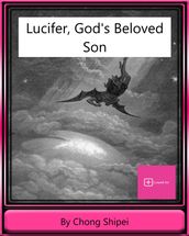 Lucifer, God s Beloved Son