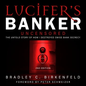 Lucifer's Banker Uncensored - Bradley C. Birkenfeld