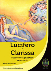 Lucifero e Clarissa. Racconto agnostico semiserio