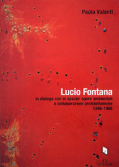 Lucio Fontana in dialogo con lo spazio: opere ambientali e collaborazioni architettoniche (1964-1968)