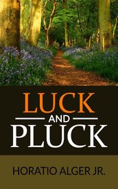 Luck and Pluck or John Oakley s Inheritance (Illustrated)