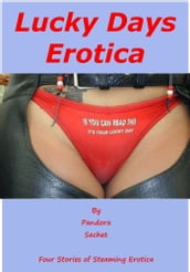 Lucky Days Erotica: four stories of steamy erotica