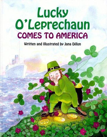 Lucky O'Leprechaun Comes to America - Jana Dillon