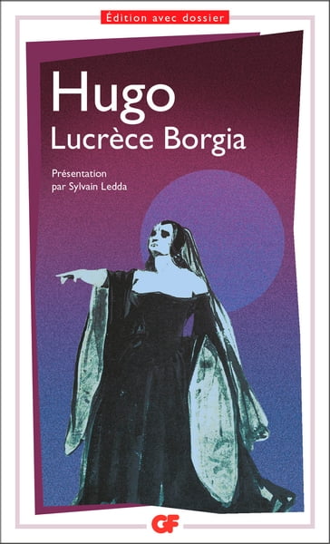 Lucrèce Borgia - Sylvain Ledda - Victor Hugo