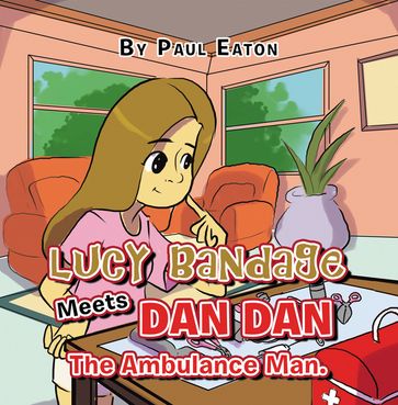 Lucy Bandage Meets Dan Dan The Ambulance Man. - Paul Eaton