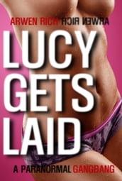 Lucy Gets Laid (a Paranormal Gangbang)