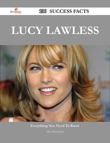 Lucy Lawless 106 Success Facts - Everything you need to know about Lucy Lawless - Mike Richardson