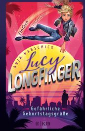 Lucy Longfinger einfach unfassbar!: Gefährliche Geburtstagsgrüße