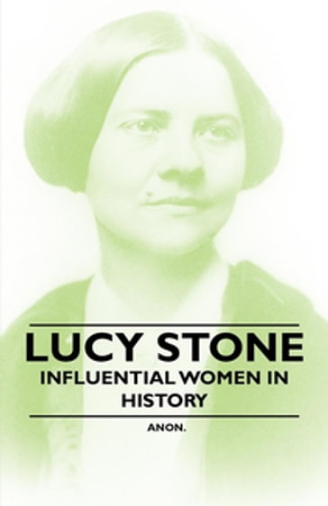 Lucy Stone - Influential Women in History - ANON