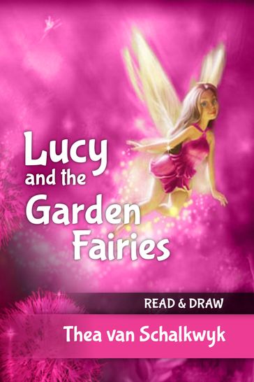 Lucy and the Garden Fairies - Thea Van Schalkwyk