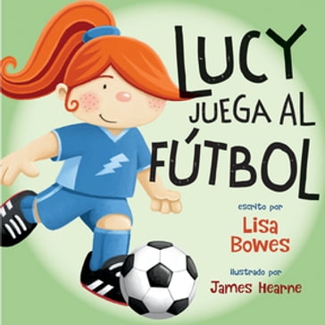 Lucy juega al fútbol - Lisa Bowes