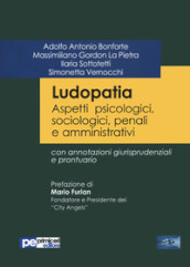 Ludopatia. Aspetti psicologici, sociologici, penali e amministrativi