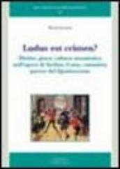 Ludus est crimen? Diritto, gioco, cultura umanistica nell opera di Stefano Costa, canonista pavese del Quattrocento