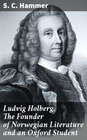 Ludvig Holberg, The Founder of Norwegian Literature and an Oxford Student