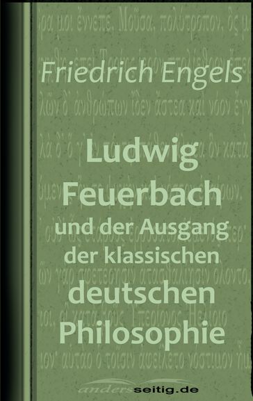 Ludwig Feuerbach und der Ausgang der klassischen deutschen Philosophie - Friedrich Engels