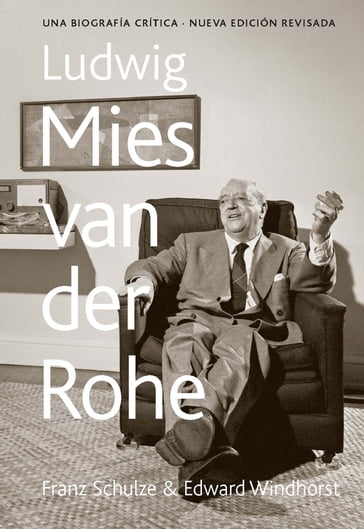 Ludwig Mies van der Rohe - Franz Schulze - Edward Windhorst - Jorge Sainz Avia